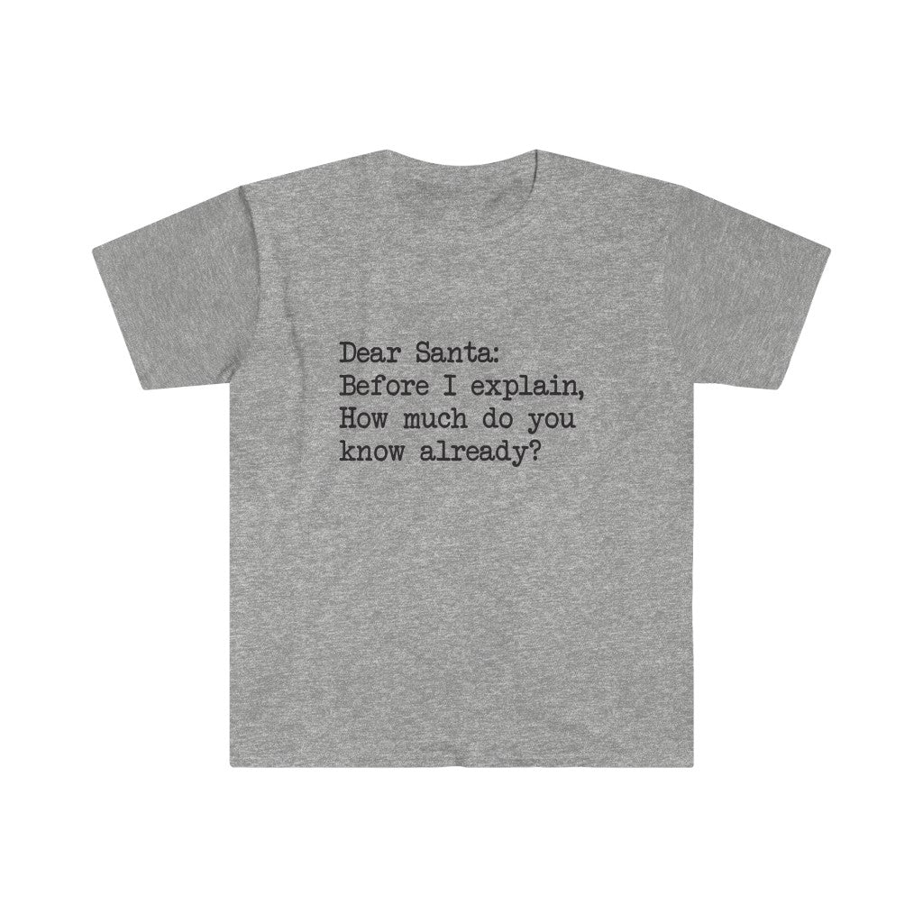 Dear Santa, Let Me Explain T-Shirt Dear Santa, Let Me Explain T-Shirt