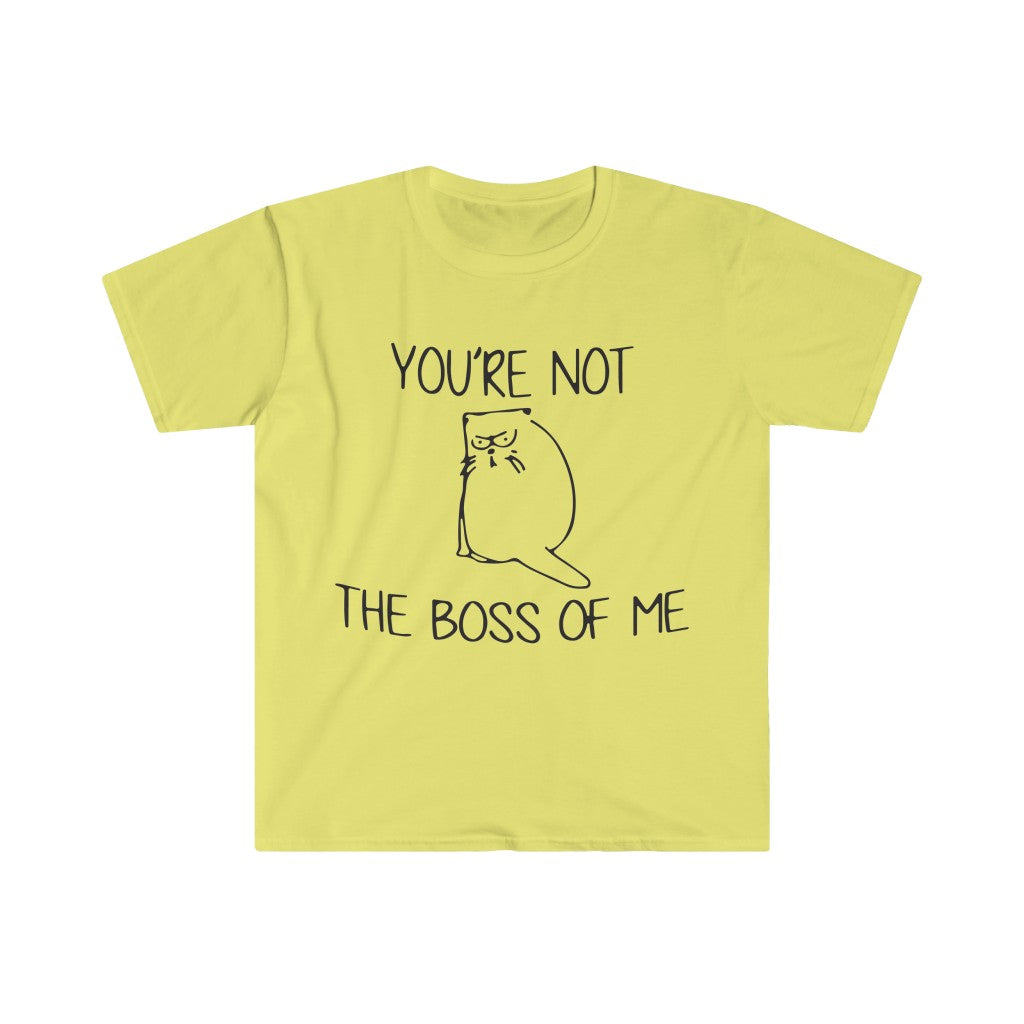 You're Not The Boss Of Me T-Shirt You're Not The Boss Of Me T-Shirt