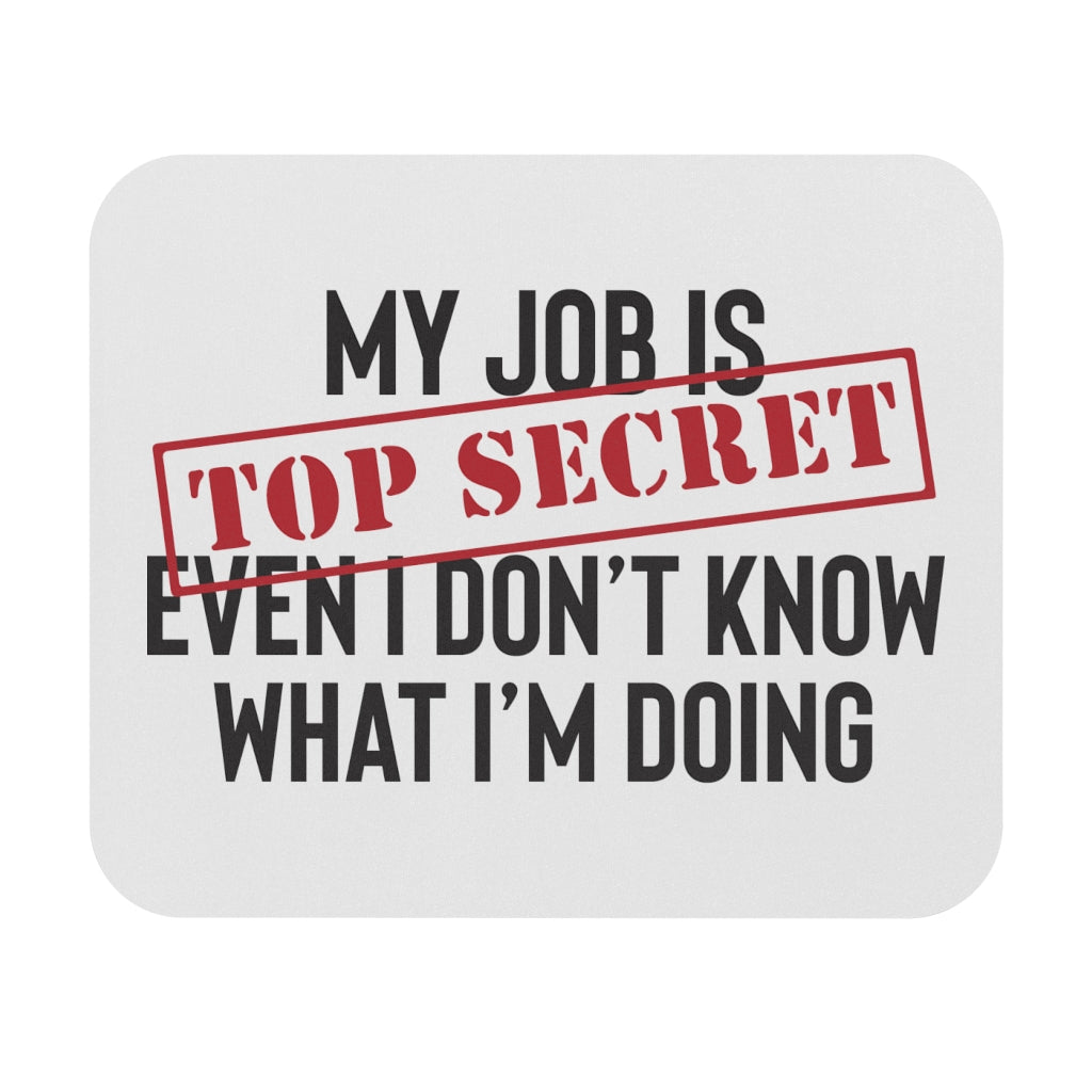 My Job Is Top Secret Workplace Mouse Pad My Job Is Top Secret Workplace Mouse Pad