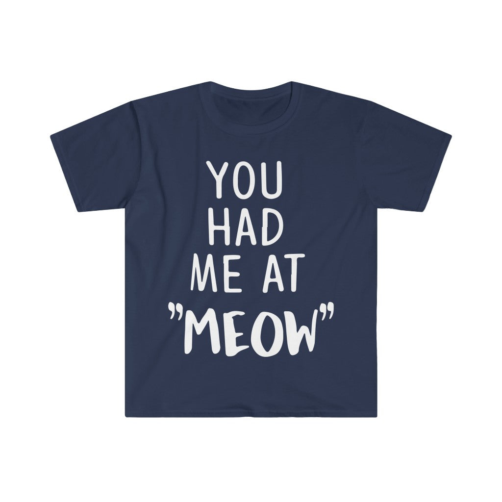 You Had Me At Meow T-Shirt You Had Me At Meow T-Shirt