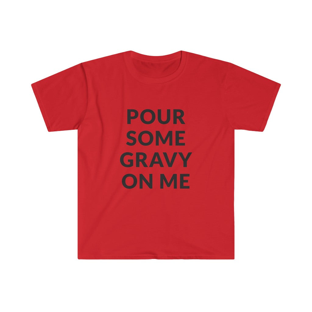 Pour Some Gravy T-Shirt Pour Some Gravy T-Shirt