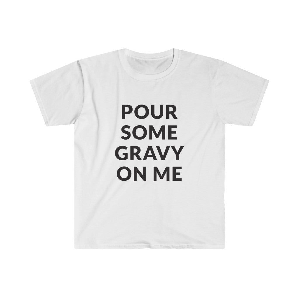 Pour Some Gravy T-Shirt Pour Some Gravy T-Shirt