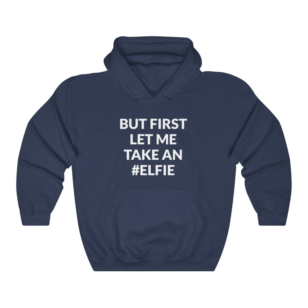 Let Me Take An Elfie Hooded Sweatshirt Let Me Take An Elfie Hooded Sweatshirt