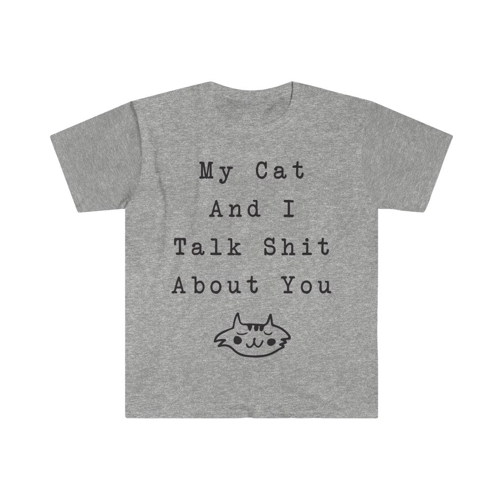 My Cat And I Talk About You T-Shirt My Cat And I Talk About You T-Shirt