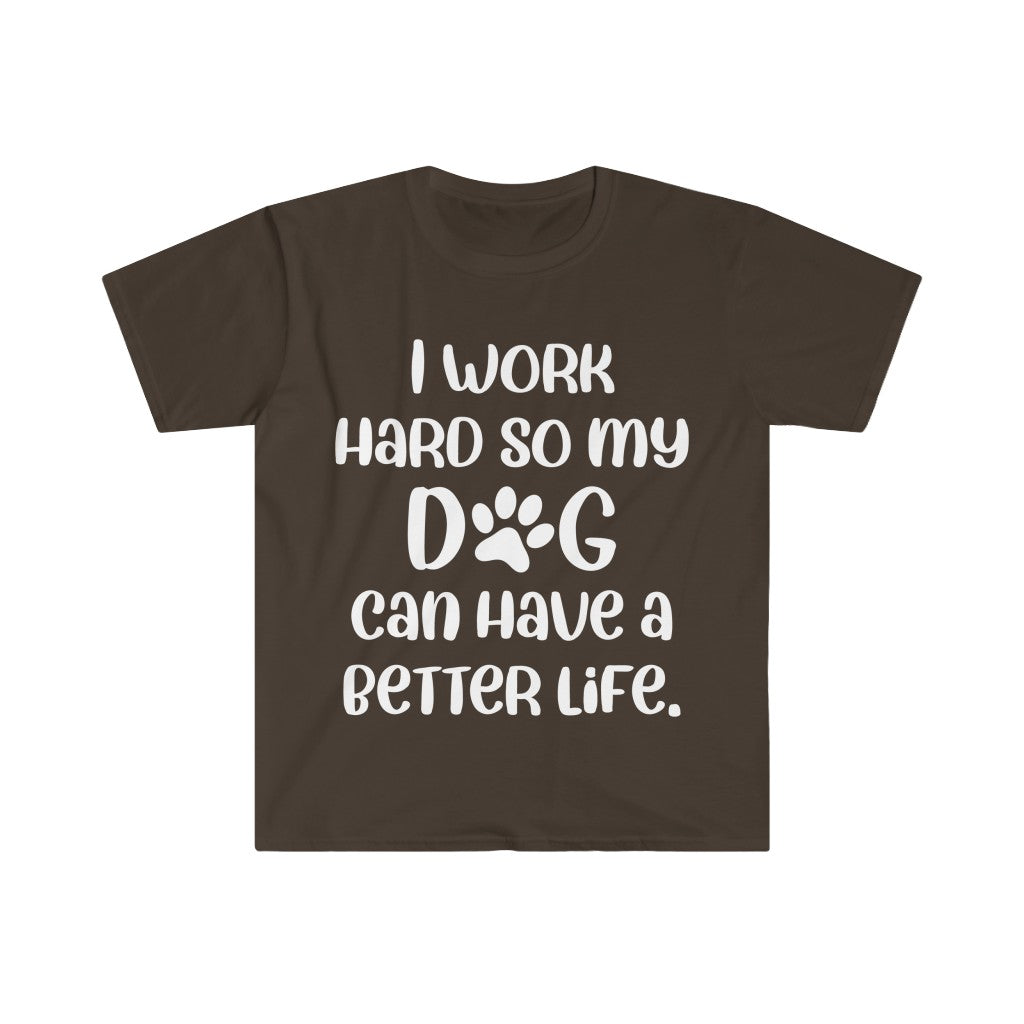 I Work Hard For My Dog T-Shirt I Work Hard For My Dog T-Shirt