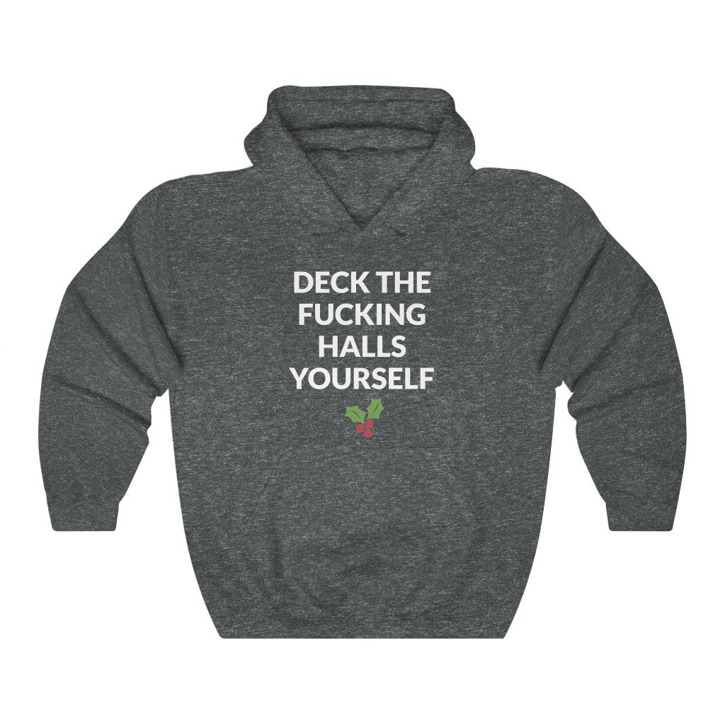 Deck The Halls Yourself Hooded Sweatshirt Deck The Halls Yourself Hooded Sweatshirt