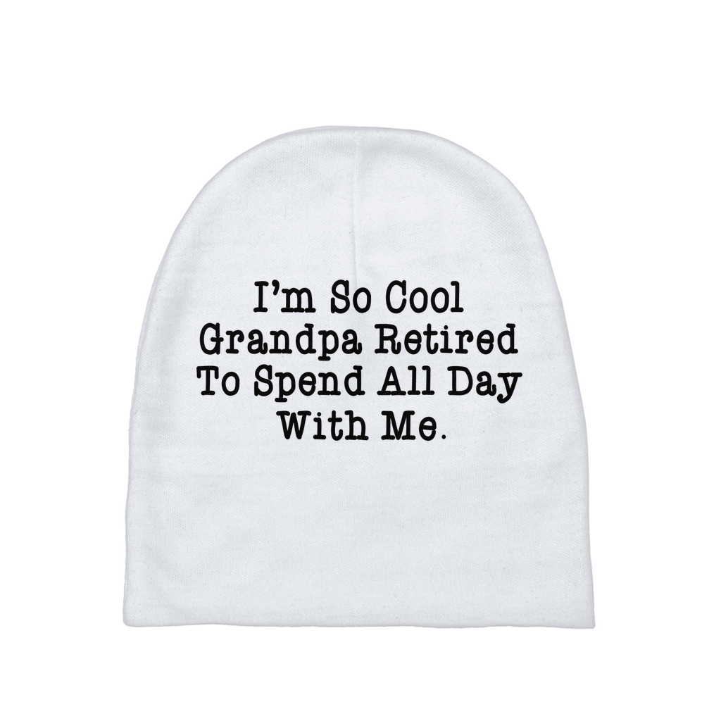 I'm So Cool Grandpa Retired To Spend All Day With Me Baby Beanie I'm So Cool Grandpa Retired To Spend All Day With Me Baby Beanie