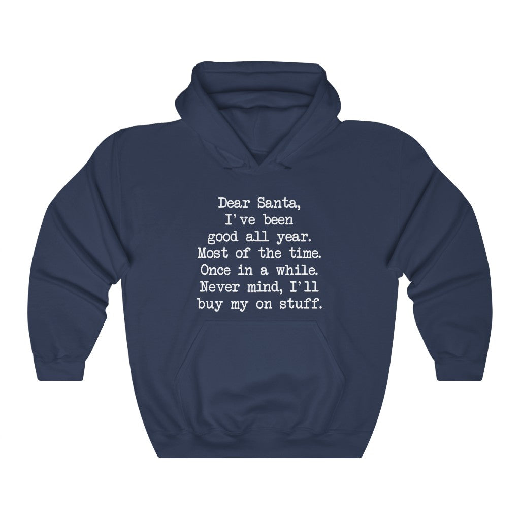 Dear Santa, Ill Buy My Own Stuff Hooded Sweatshirt Dear Santa, Ill Buy My Own Stuff Hooded Sweatshirt