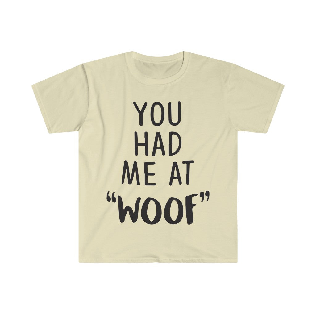 You Had Me At Woof T-Shirt You Had Me At Woof T-Shirt