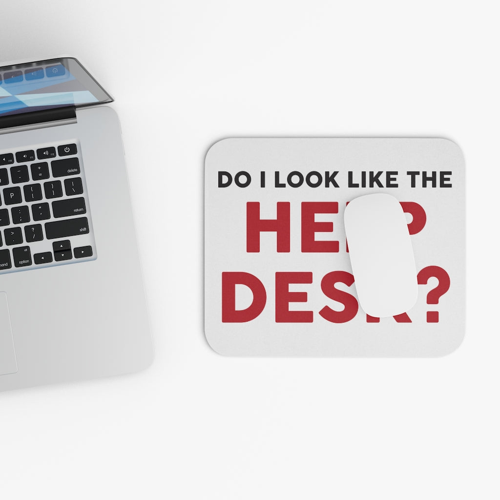 Do I Look Like The Help Desk Mouse Pad Do I Look Like The Help Desk Mouse Pad