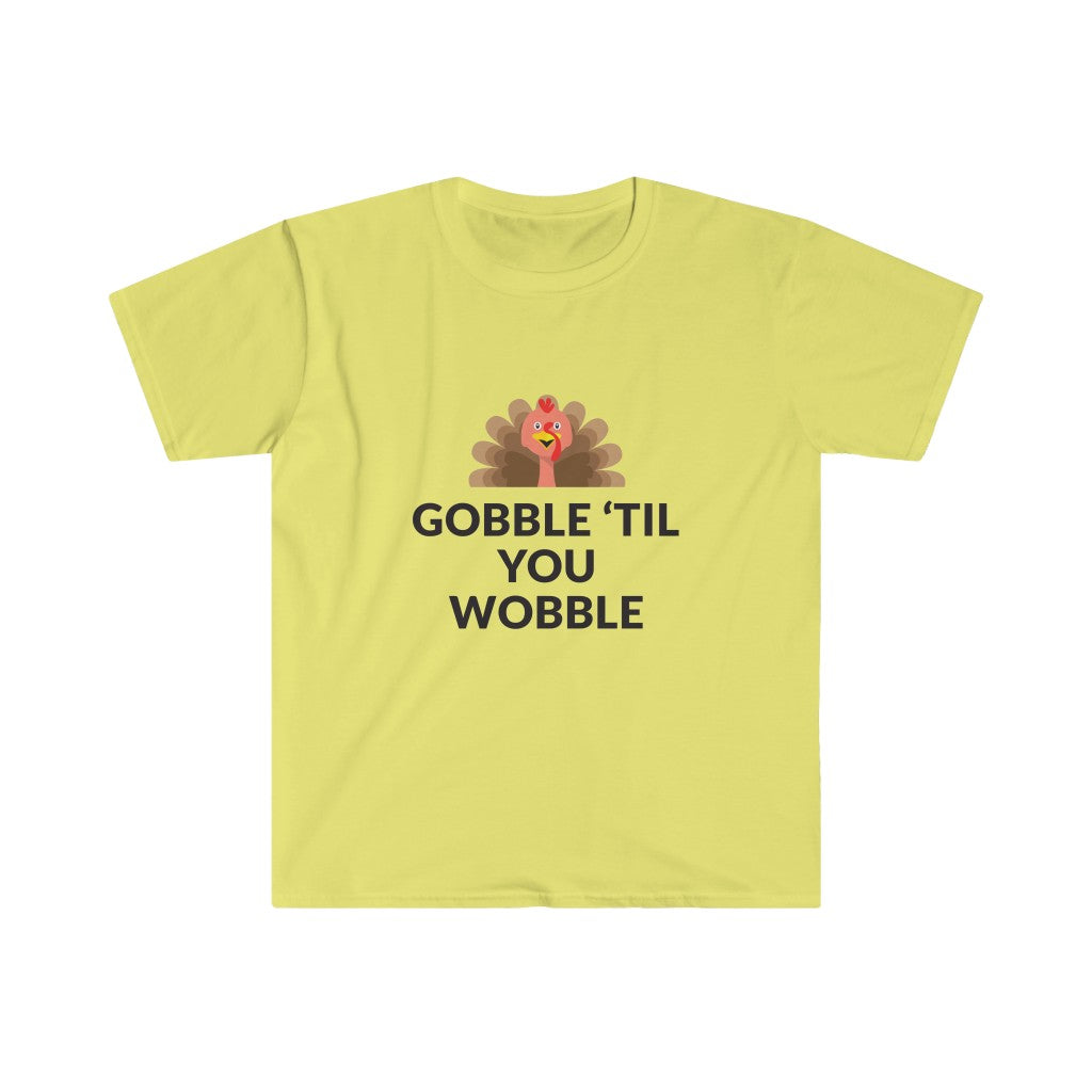 Gobble 'Til You Wobble T-Shirt Gobble 'Til You Wobble T-Shirt
