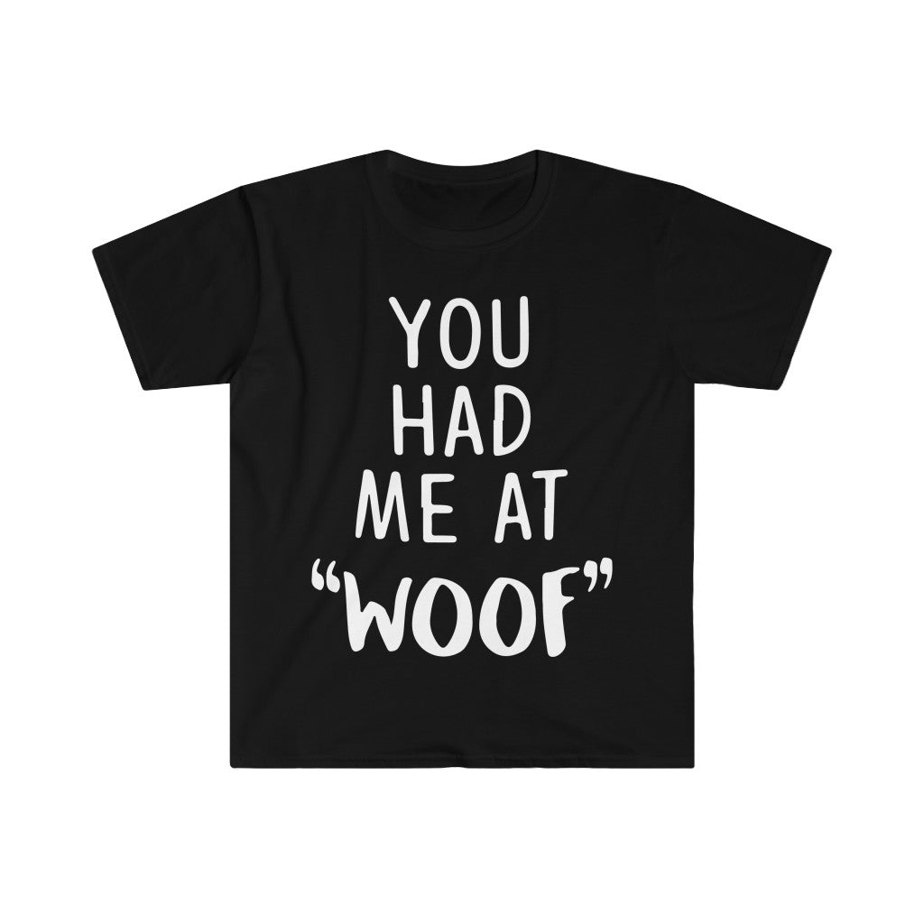 You Had Me At Woof T-Shirt You Had Me At Woof T-Shirt