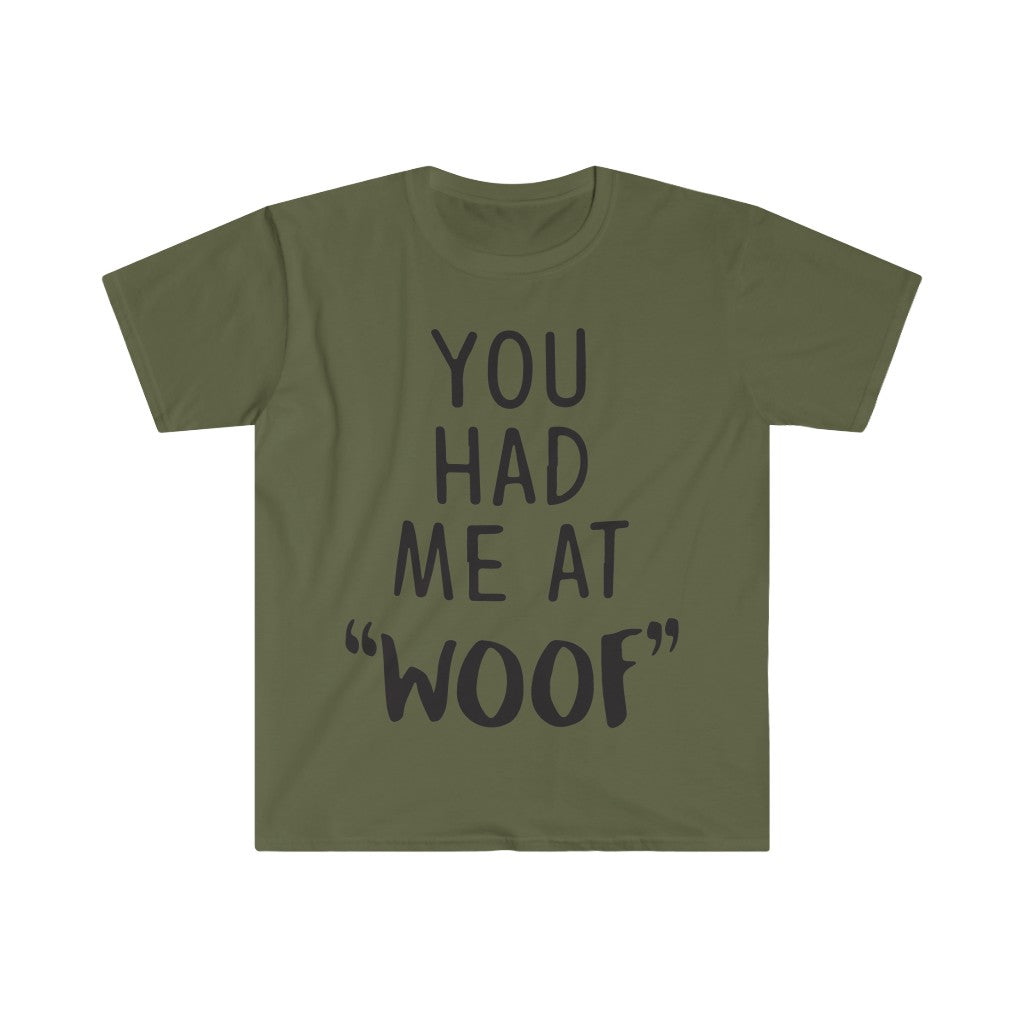 You Had Me At Woof T-Shirt You Had Me At Woof T-Shirt