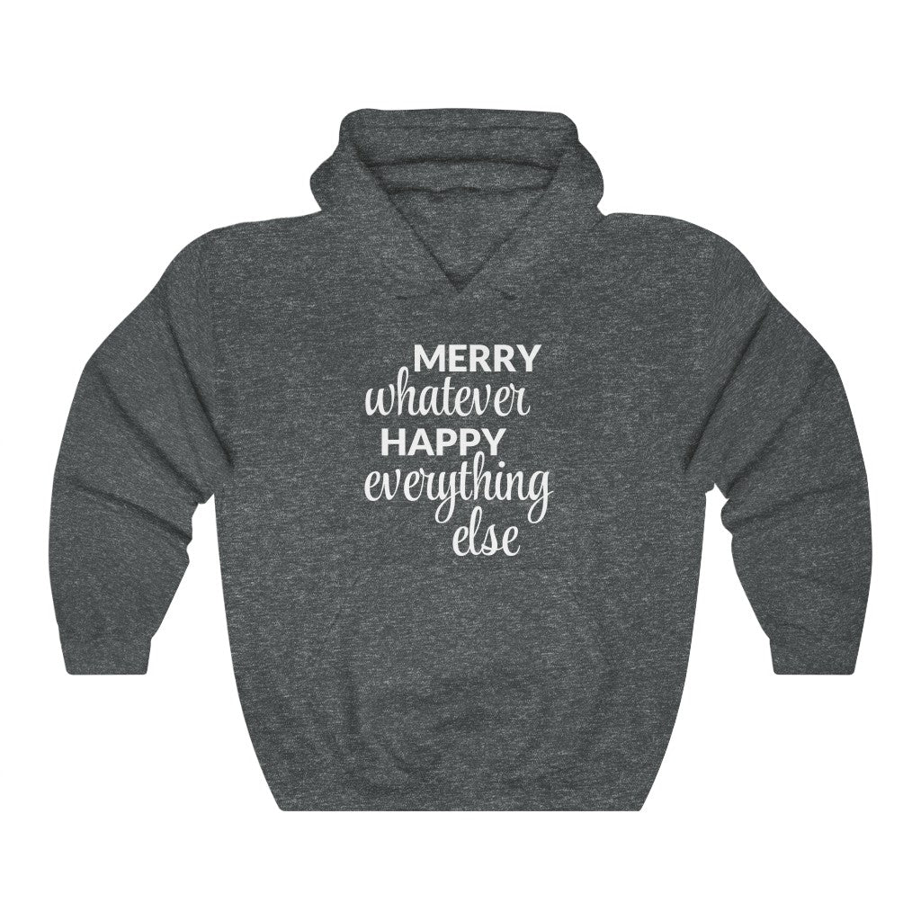 Merry Whatever Happy Everything Else Hooded Sweatshirt Merry Whatever Happy Everything Else Hooded Sweatshirt