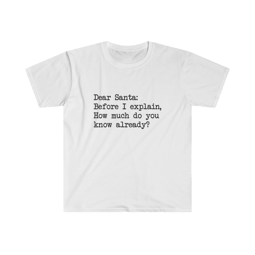 Dear Santa, Let Me Explain T-Shirt Dear Santa, Let Me Explain T-Shirt