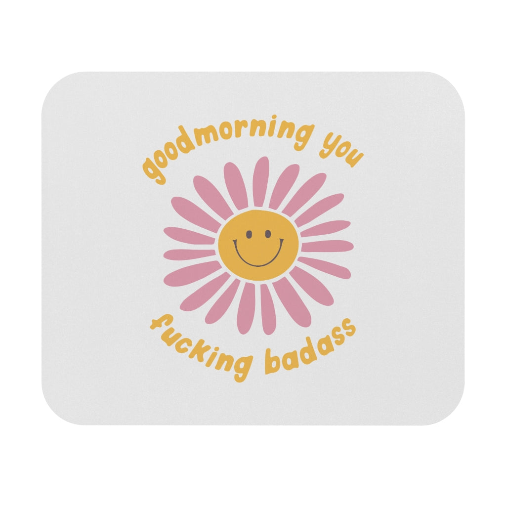 Good Morning You Badass Motivational Mouse Pad Good Morning You Badass Motivational Mouse Pad