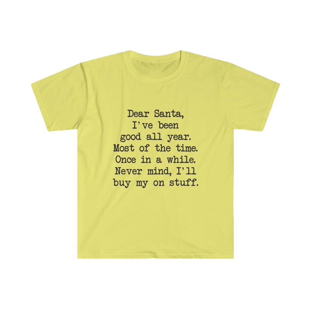Dear Santa, I'll Buy My Own Stuff T-Shirt Dear Santa, I'll Buy My Own Stuff T-Shirt