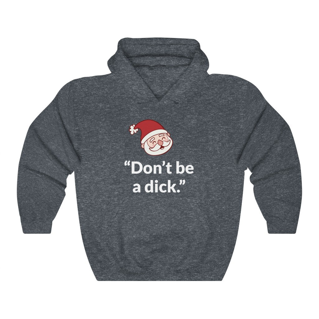 Dont Be A D*ck Hooded Sweatshirt Dont Be A D*ck Hooded Sweatshirt