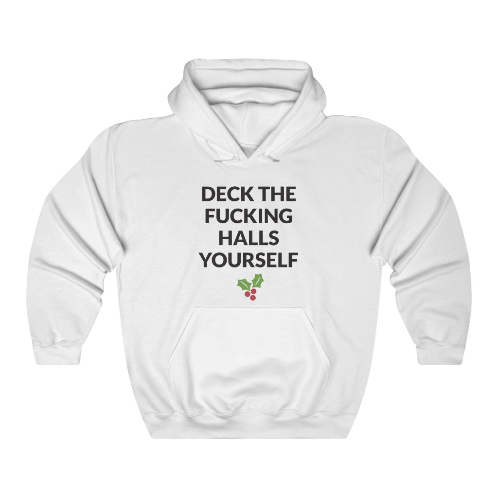 Deck The Halls Yourself Hooded Sweatshirt Deck The Halls Yourself Hooded Sweatshirt