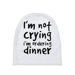 I'm Not Crying I'm Ordering Dinner Baby Beanie
