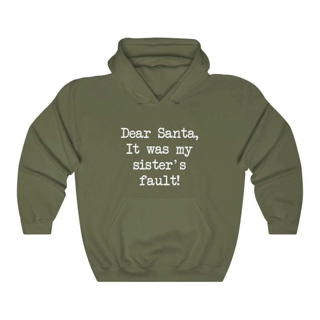 Dear Santa, It Was My Sisters Fault Hooded Sweatshirt Dear Santa, It Was My Sisters Fault Hooded Sweatshirt