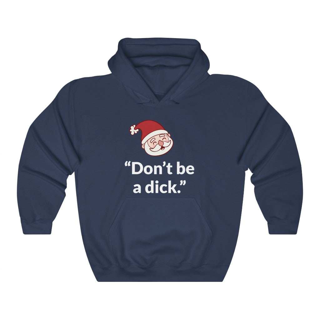 Dont Be A D*ck Hooded Sweatshirt Dont Be A D*ck Hooded Sweatshirt