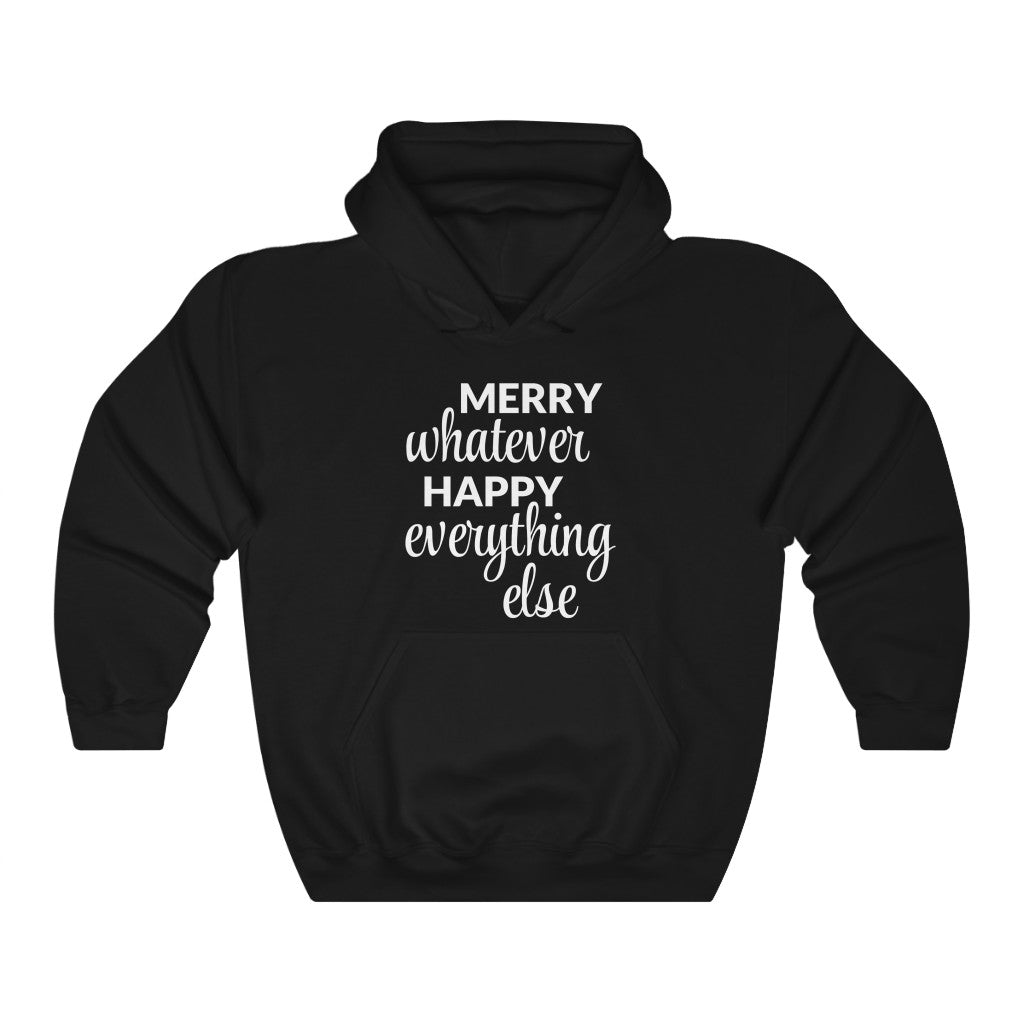 Merry Whatever Happy Everything Else Hooded Sweatshirt Merry Whatever Happy Everything Else Hooded Sweatshirt