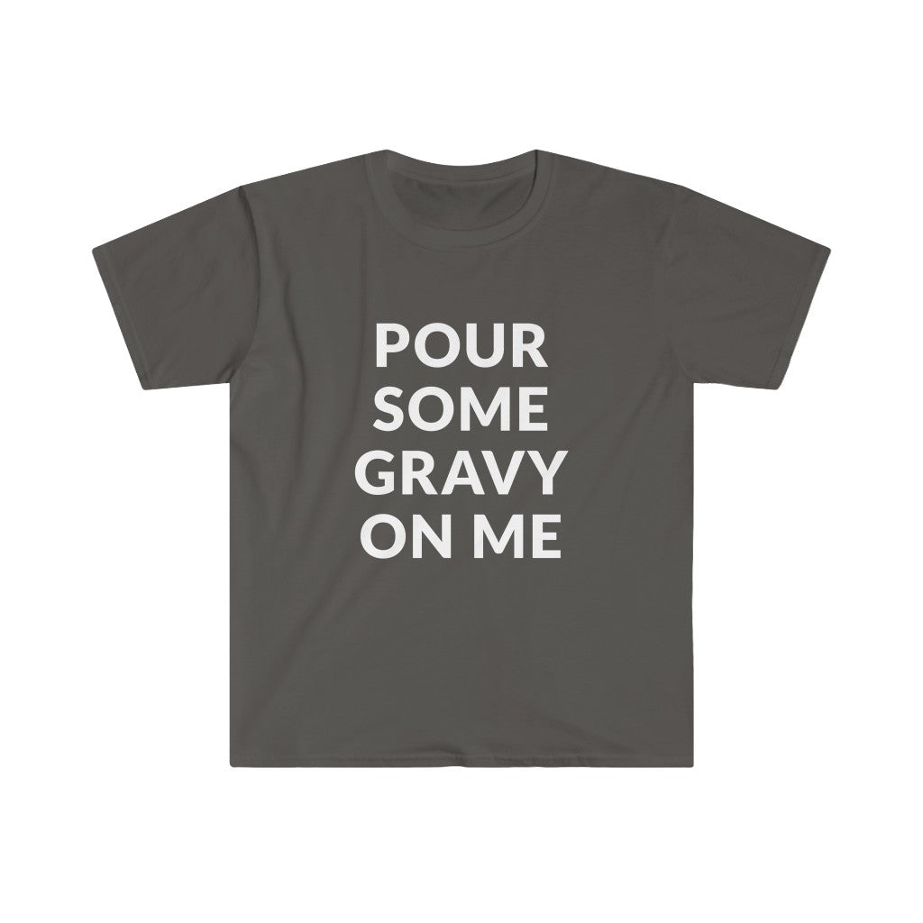 Pour Some Gravy T-Shirt Pour Some Gravy T-Shirt