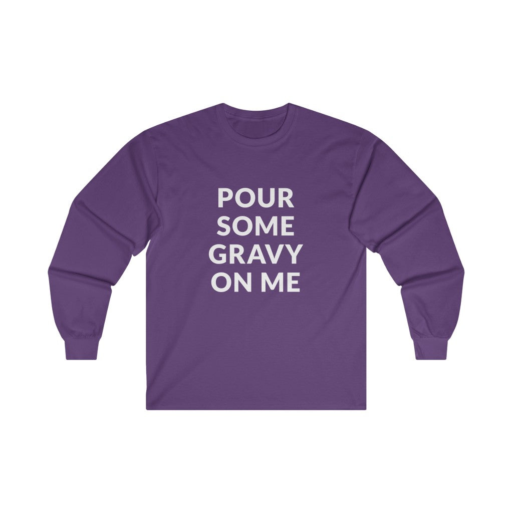Pour Some Gravy Long Sleeve Tee Pour Some Gravy Long Sleeve Tee