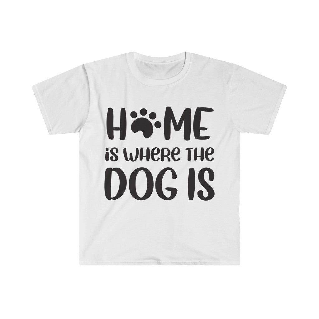 Home Is Where The Dog Is T-Shirt Home Is Where The Dog Is T-Shirt
