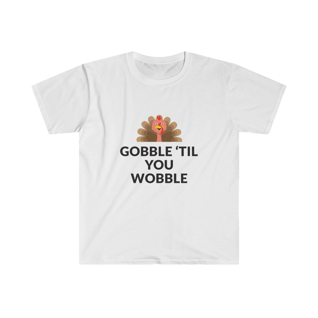 Gobble 'Til You Wobble T-Shirt Gobble 'Til You Wobble T-Shirt