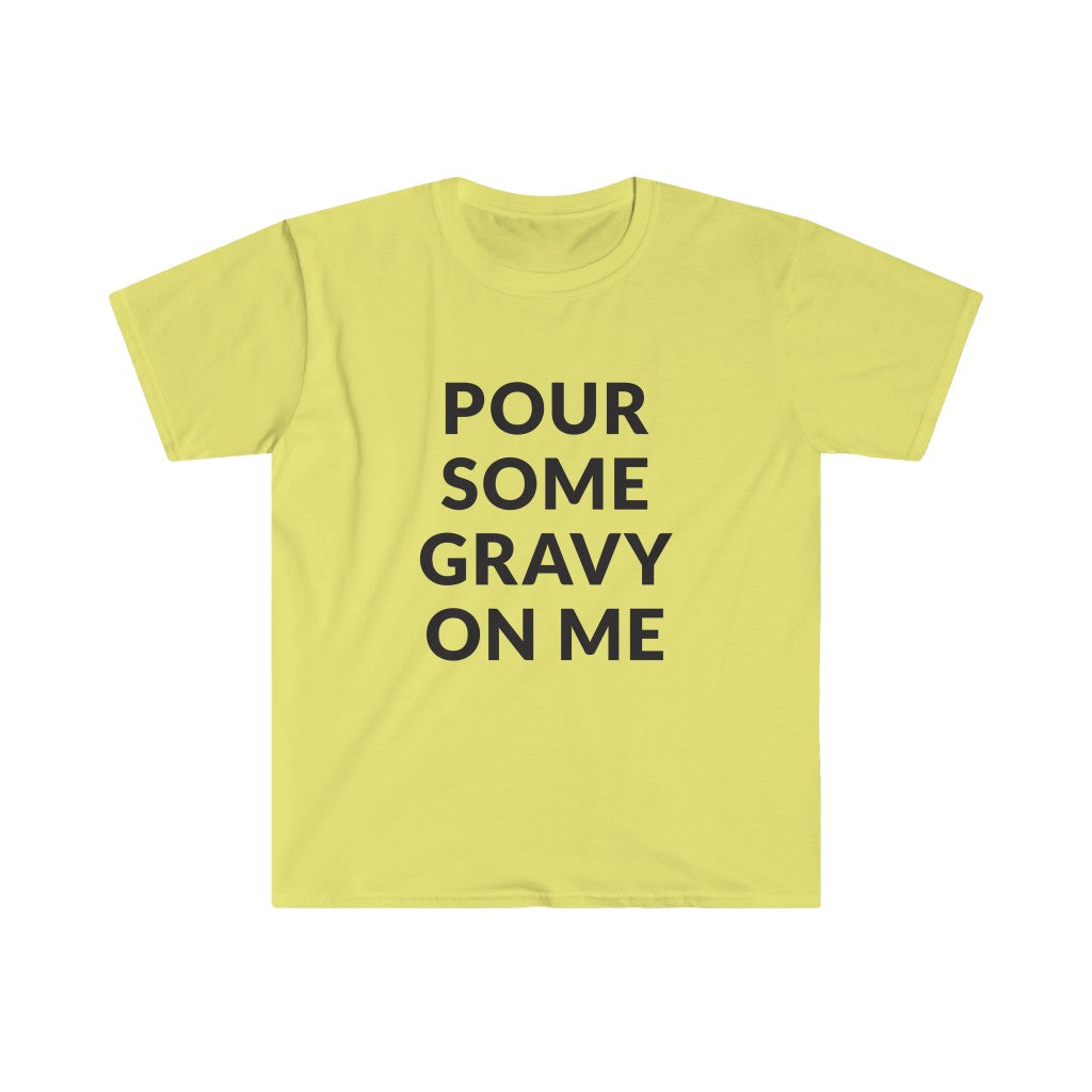 Pour Some Gravy T-Shirt Pour Some Gravy T-Shirt