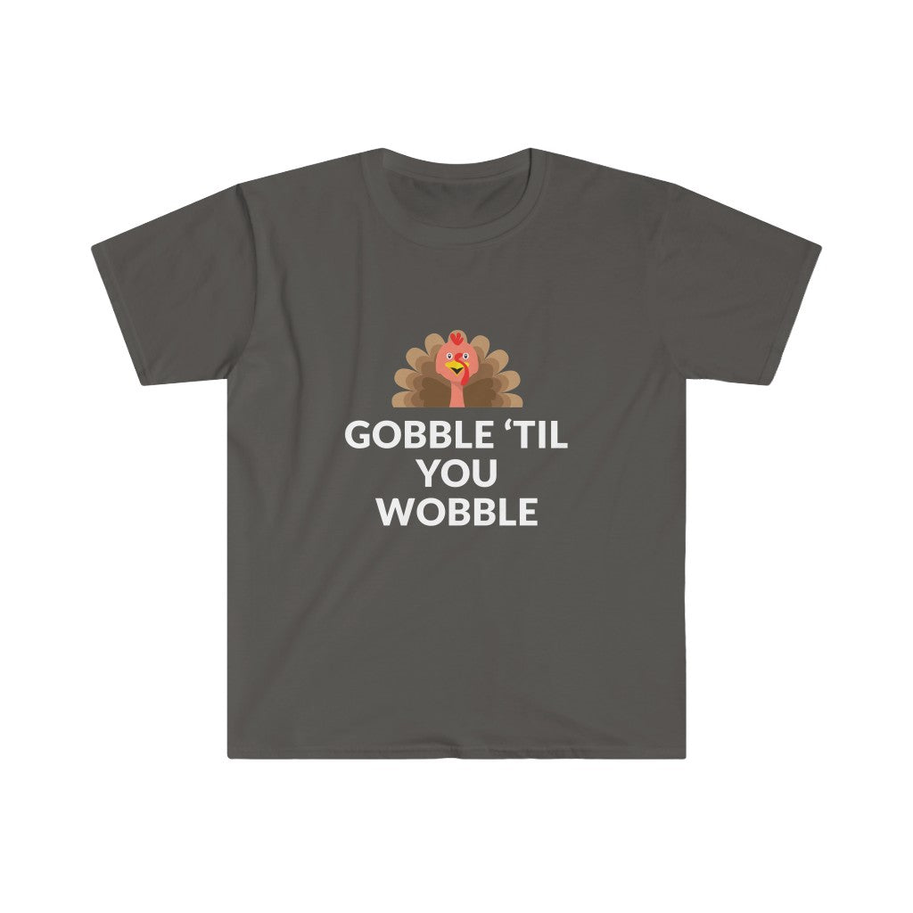 Gobble 'Til You Wobble T-Shirt Gobble 'Til You Wobble T-Shirt