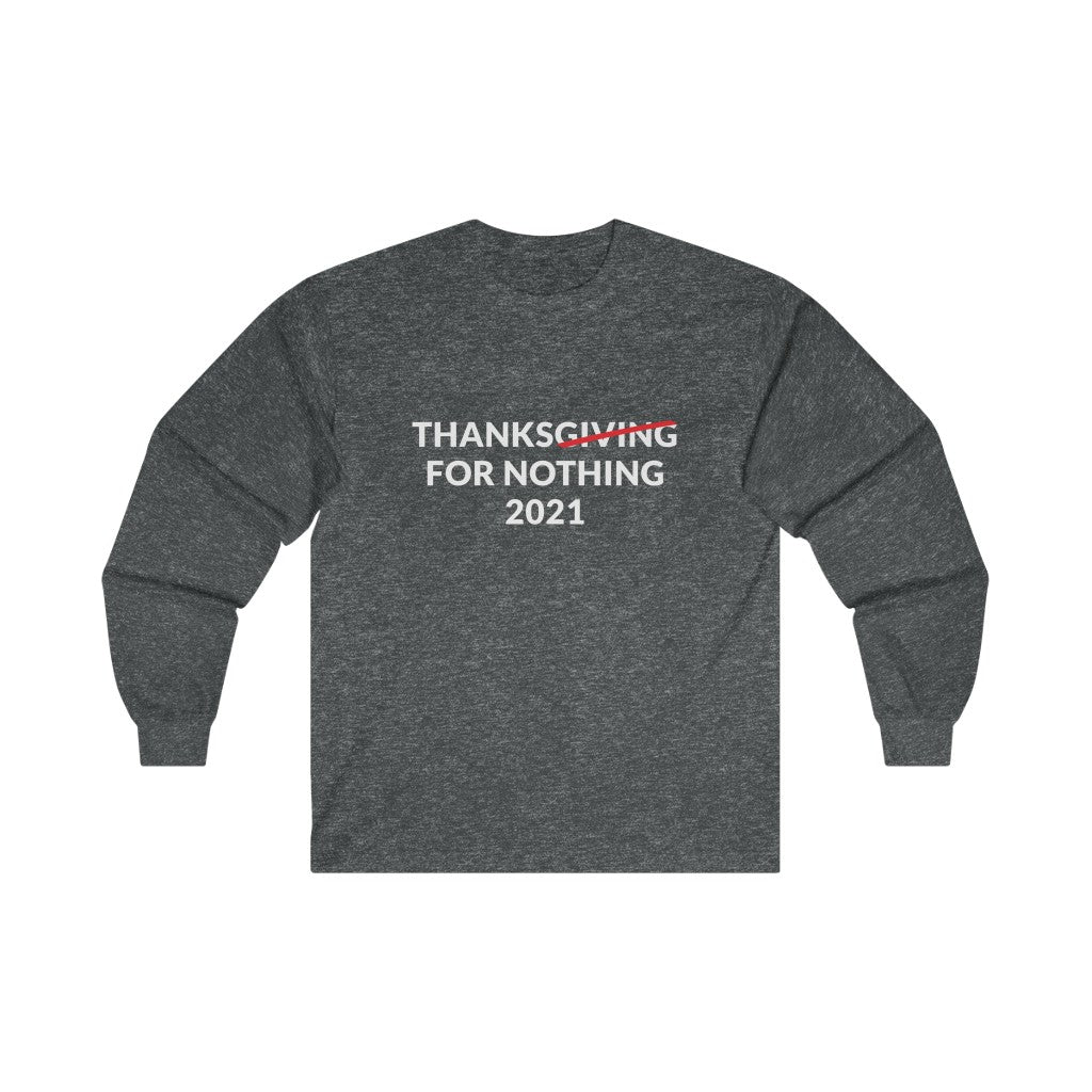 Thanks For Nothing Long Sleeve Tee Thanks For Nothing Long Sleeve Tee