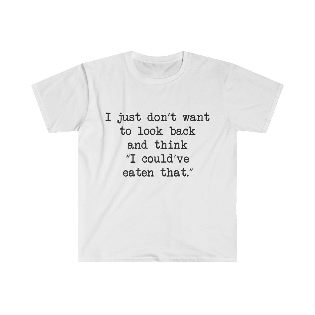 I Could've Eaten That T-Shirt I Could've Eaten That T-Shirt