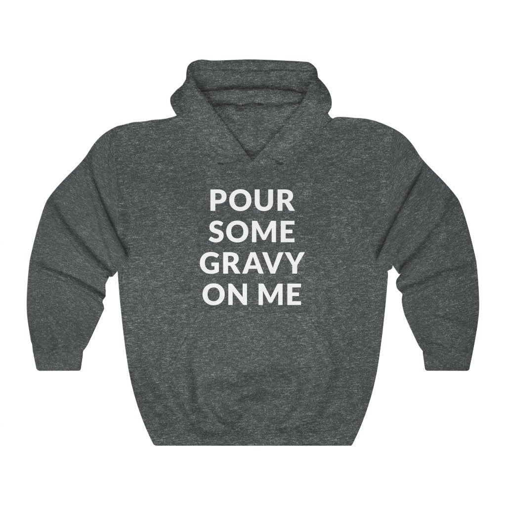 Pour Some Gravy Hooded Sweatshirt Pour Some Gravy Hooded Sweatshirt