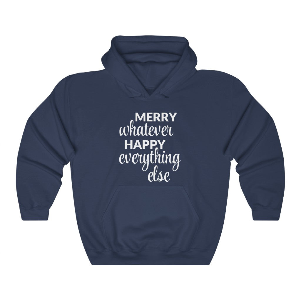 Merry Whatever Happy Everything Else Hooded Sweatshirt Merry Whatever Happy Everything Else Hooded Sweatshirt