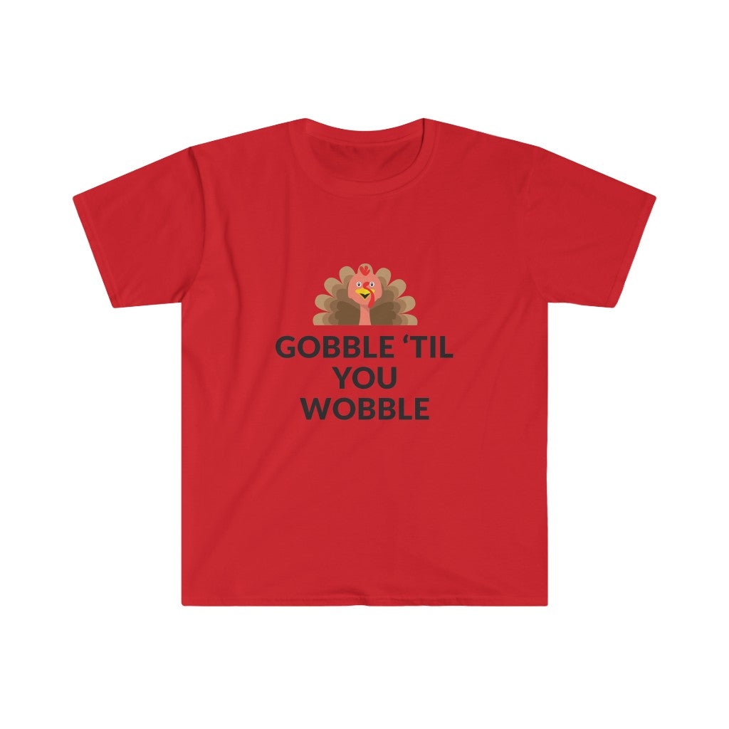 Gobble 'Til You Wobble T-Shirt Gobble 'Til You Wobble T-Shirt