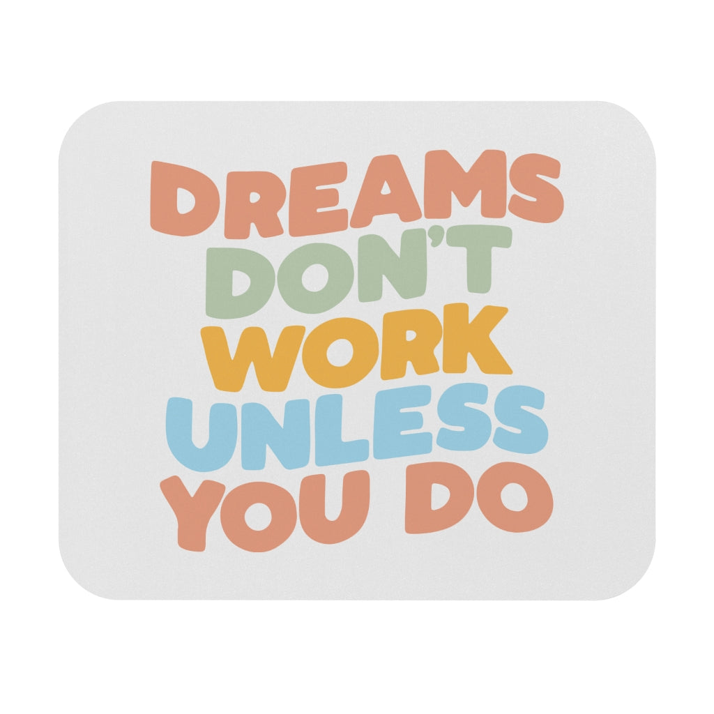 Dream Don't Work Motivational Mouse Pad Dream Don't Work Motivational Mouse Pad