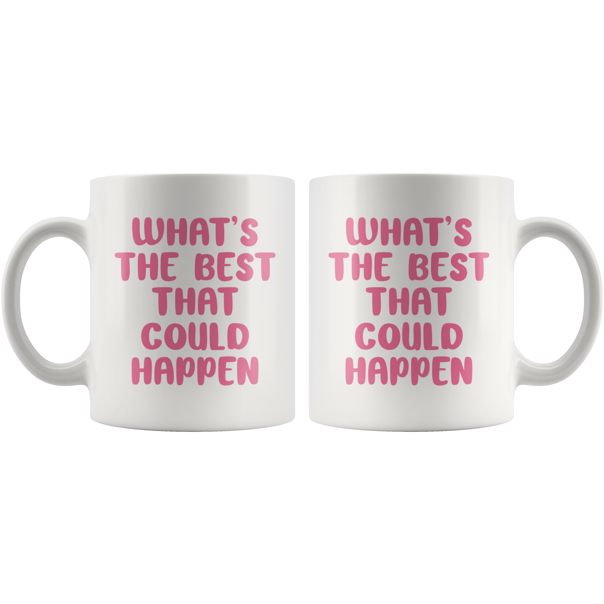 The Best That Could Happen Coffee Mug The Best That Could Happen Coffee Mug