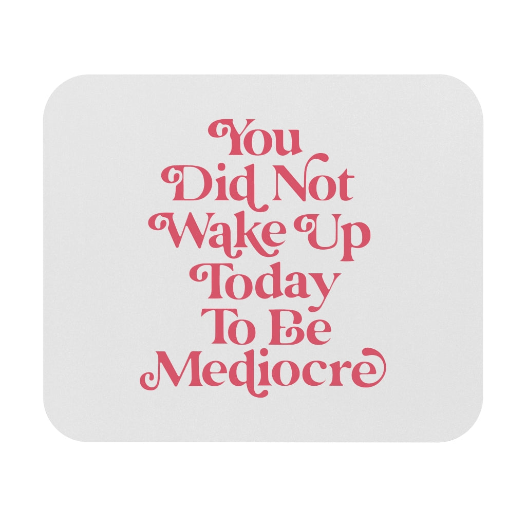 You Are Not Mediocre Motivational Mouse Pad You Are Not Mediocre Motivational Mouse Pad