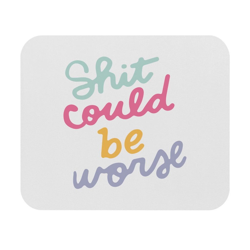 Could Be Worse Motivational Mouse Pad Could Be Worse Motivational Mouse Pad
