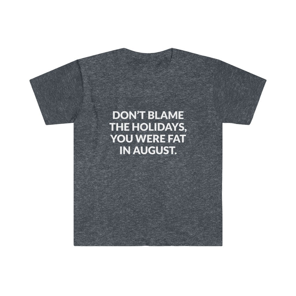 Dont Blame The Holidays T-Shirt Dont Blame The Holidays T-Shirt