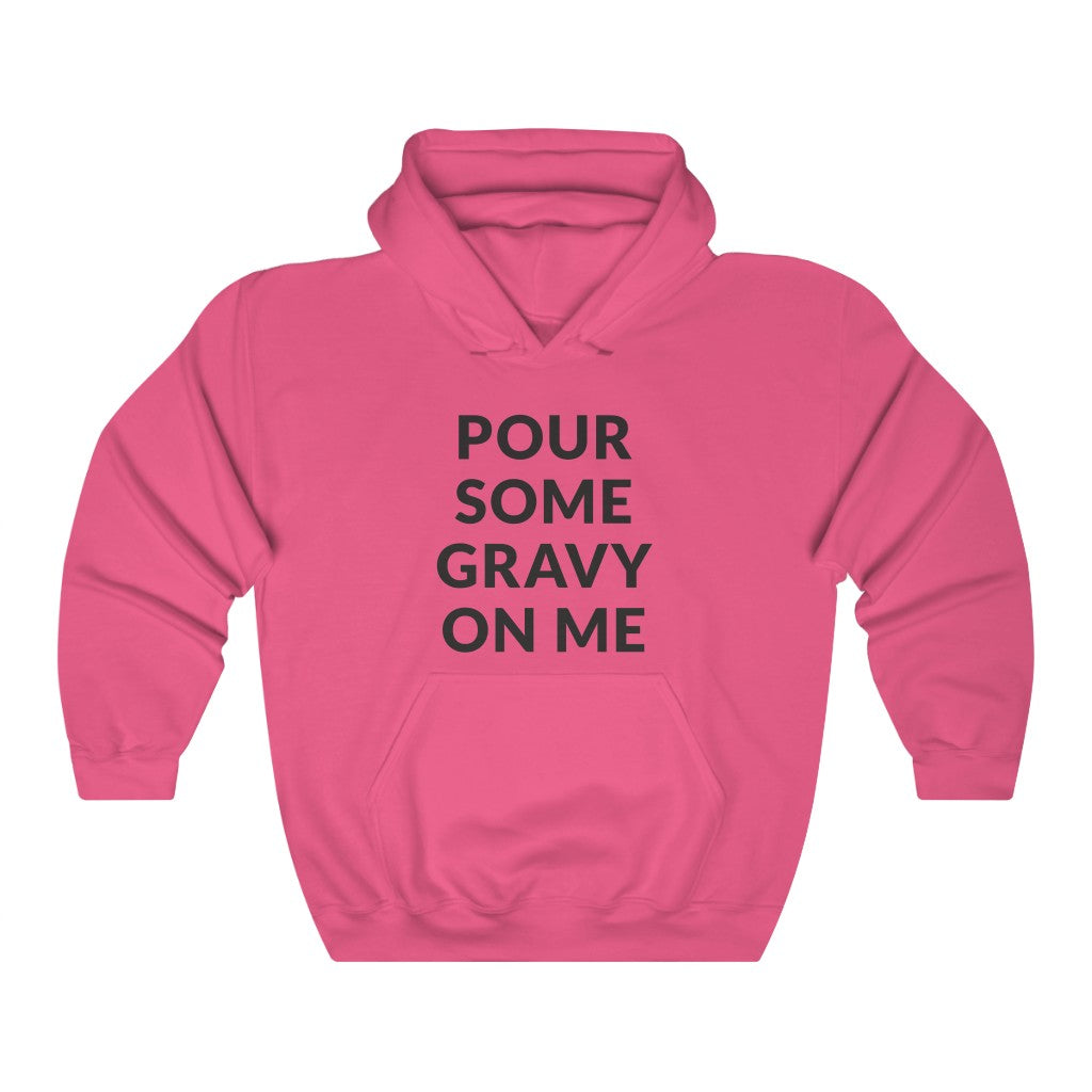 Pour Some Gravy Hooded Sweatshirt Pour Some Gravy Hooded Sweatshirt