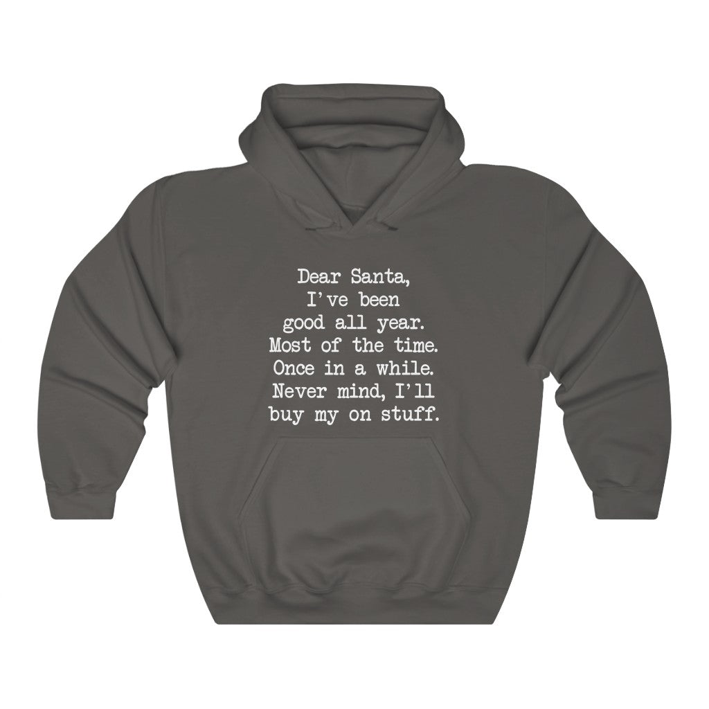 Dear Santa, Ill Buy My Own Stuff Hooded Sweatshirt Dear Santa, Ill Buy My Own Stuff Hooded Sweatshirt