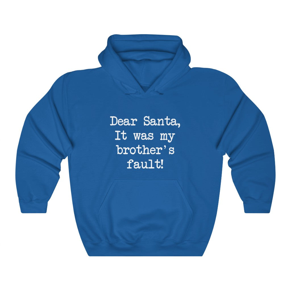 Dear Santa, It Was My Brother Fault Hooded Sweatshirt Dear Santa, It Was My Brother Fault Hooded Sweatshirt
