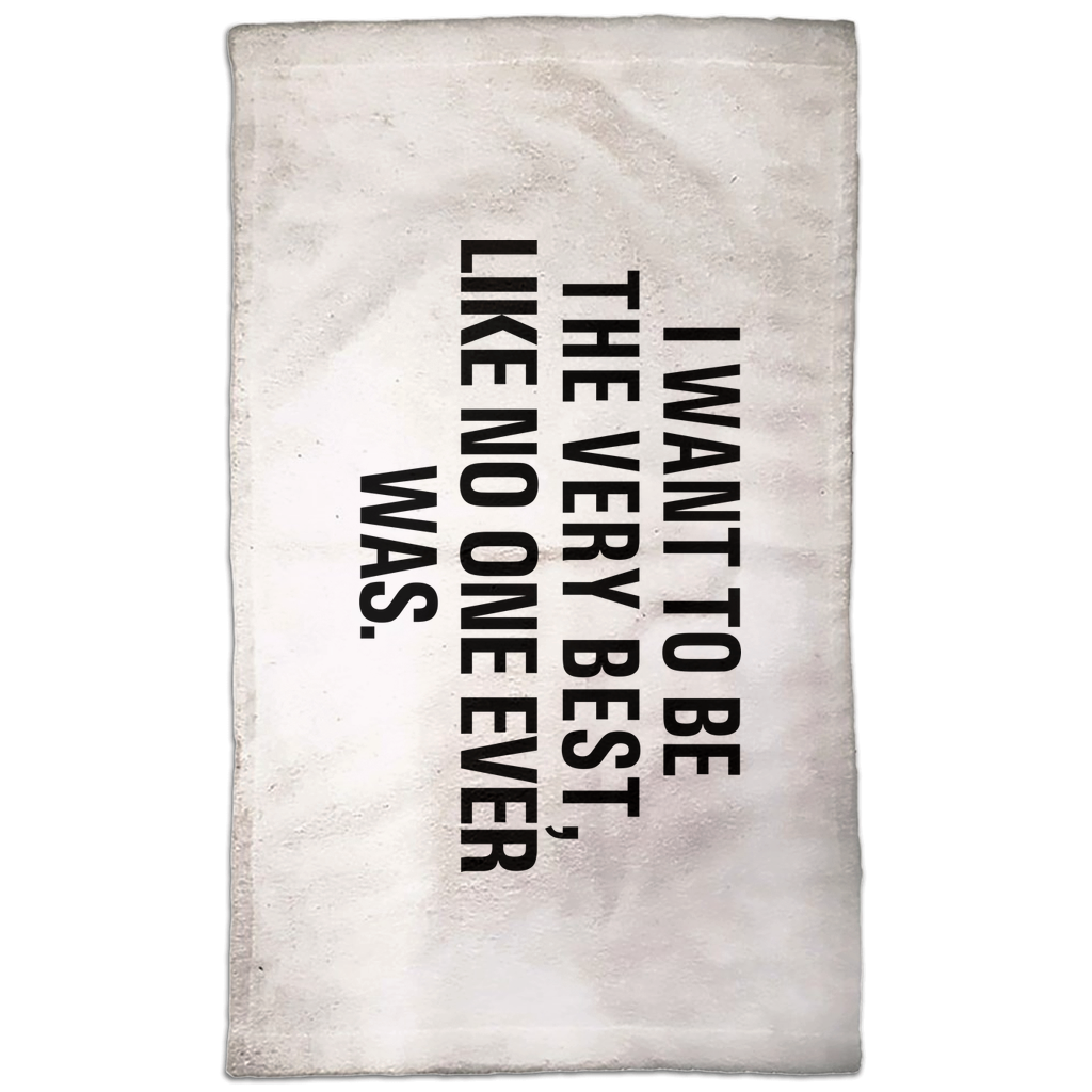 I Want To Be The Very Best, Like No One Ever Was.Hand Towel I Want To Be The Very Best, Like No One Ever Was.Hand Towel