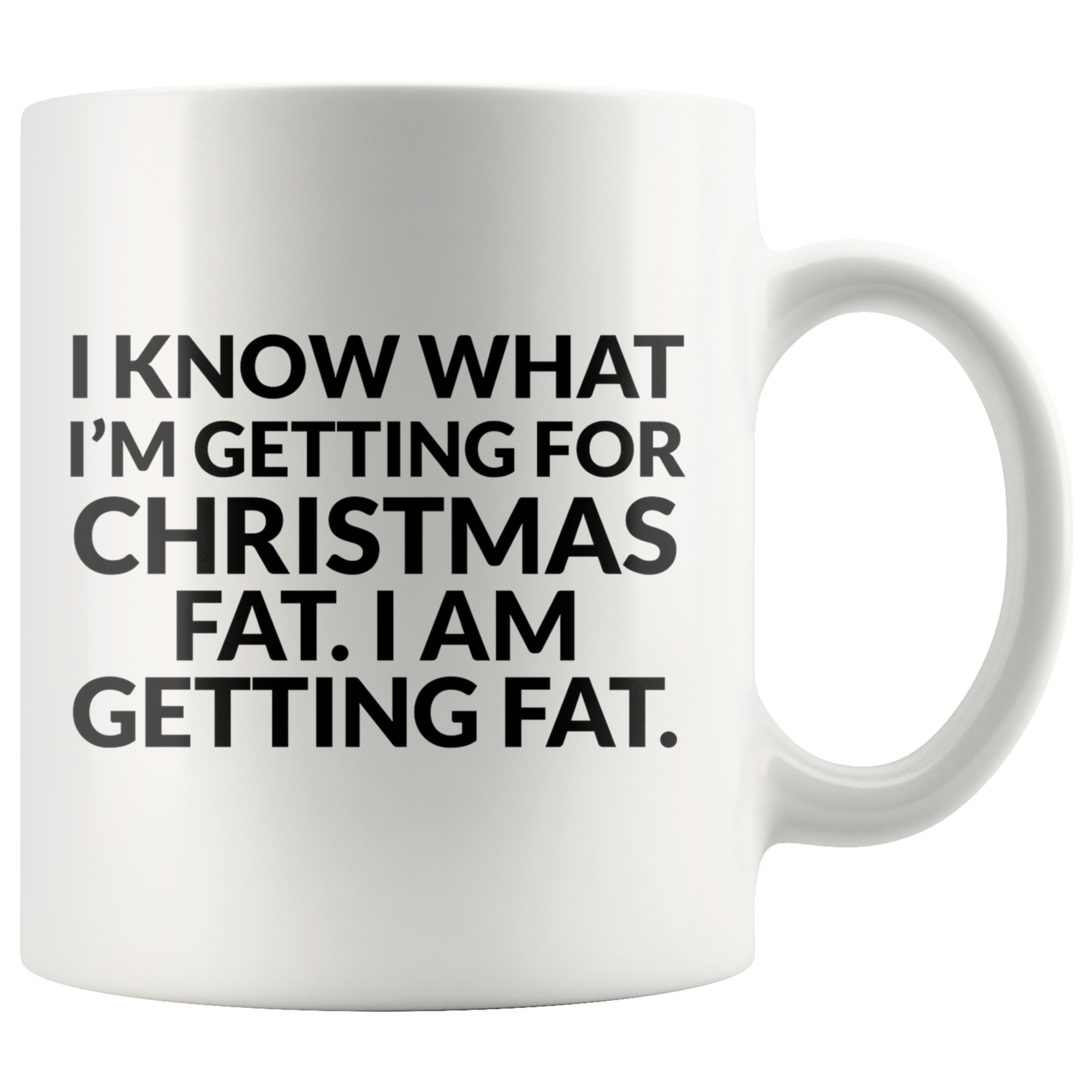 Im Getting Fat For Christmas Coffee Mug Im Getting Fat For Christmas Coffee Mug