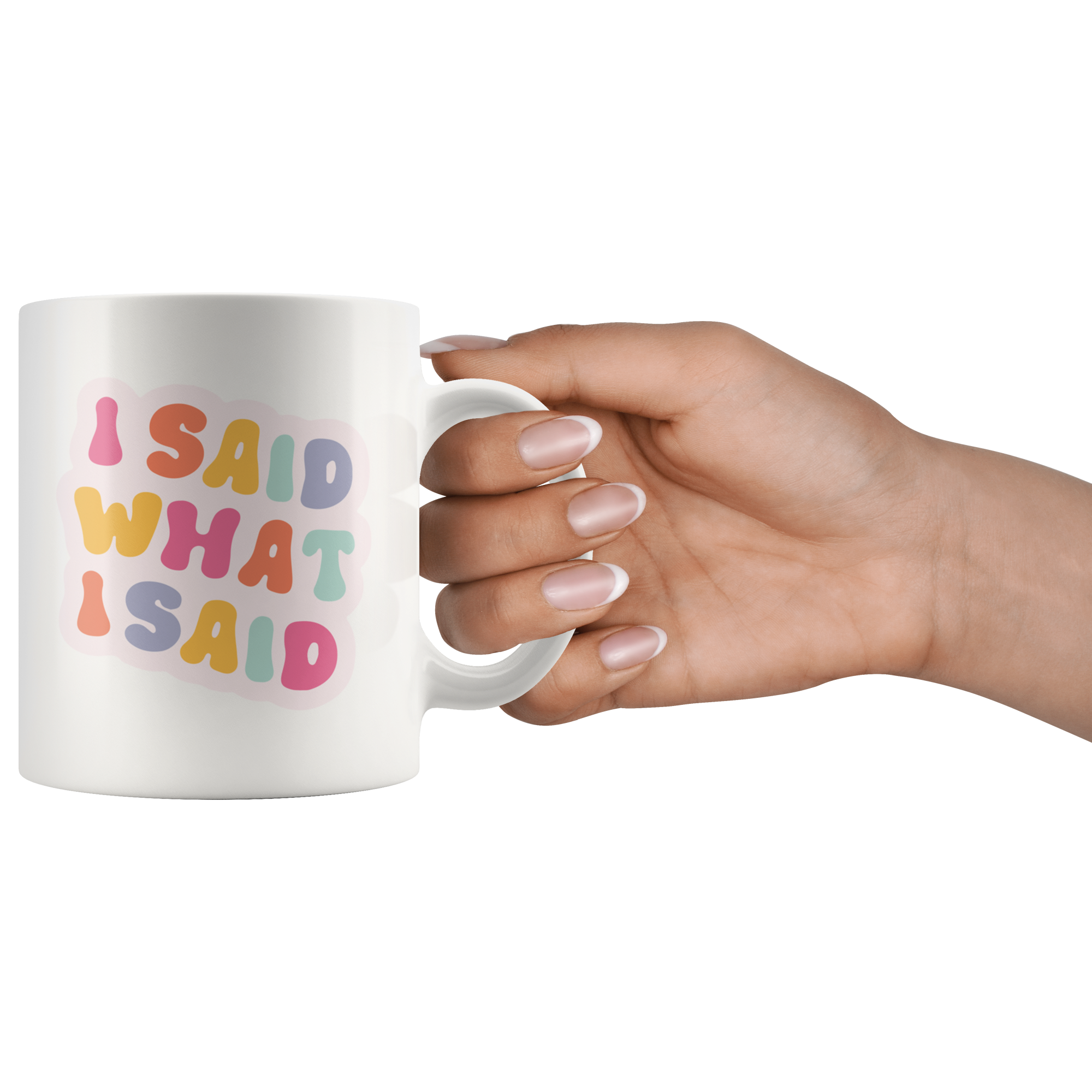 I Said What I Said Coffee Mug I Said What I Said Coffee Mug