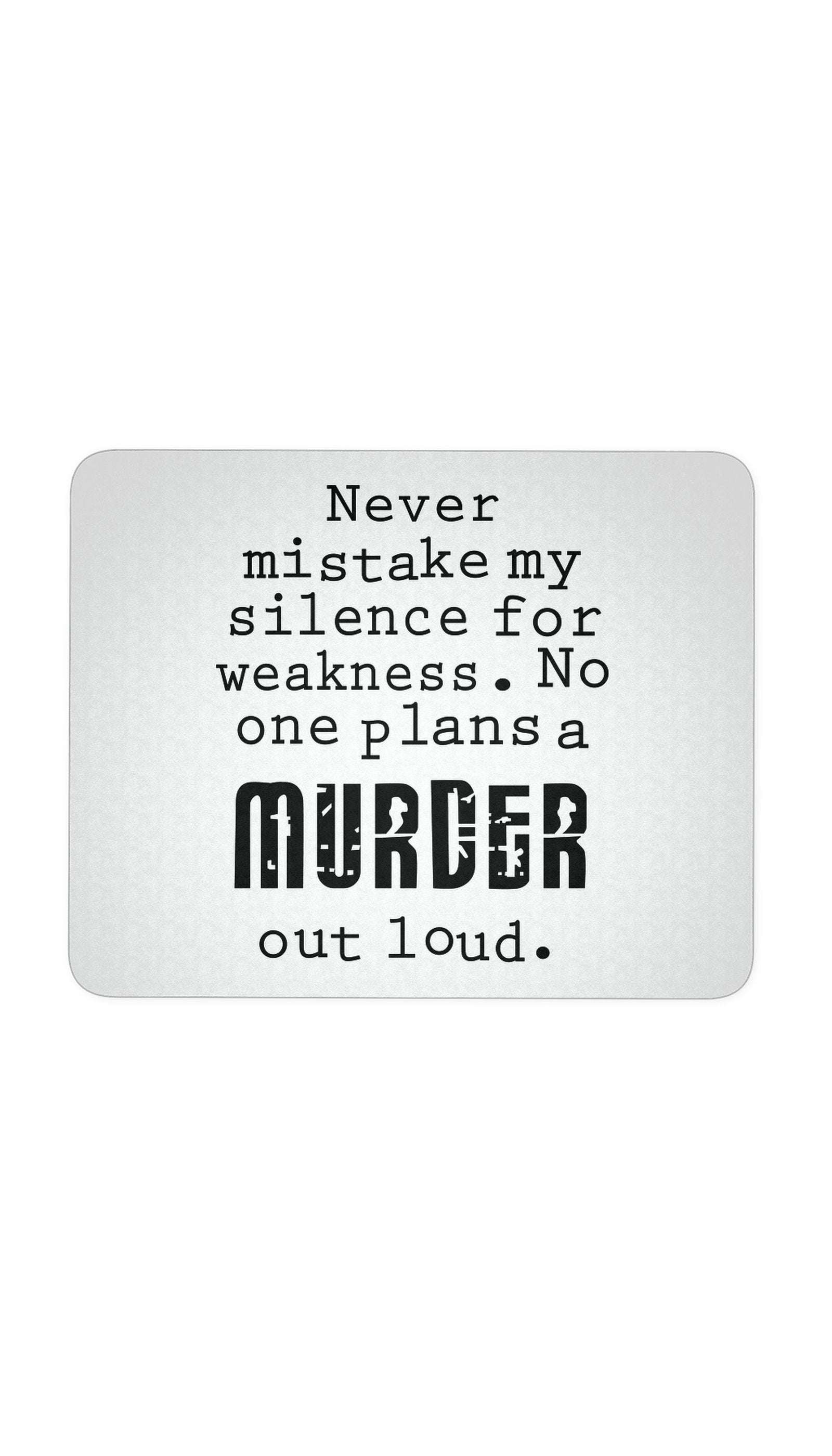 No One Plans A Murder Out Loud Mouse Pad No One Plans A Murder Out Loud White Mouse Pad | Sarcastic ME